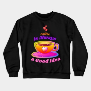 Coffee With Rainbow Inside Crewneck Sweatshirt